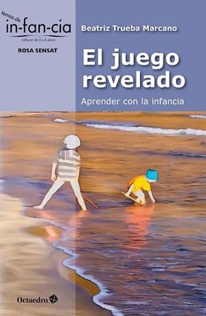 JUEGO REVELADO: APRENDER CON LA INFANCIA, EL | 9788410282834 | TRUEBA MARCANO, BEATRIZ | Llibreria La Gralla | Librería online de Granollers