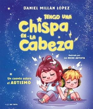 TENGO UNA CHISPA EN LA CABEZA | 9788419514325 | MILLAN LOPEZ, DANIEL | Llibreria La Gralla | Llibreria online de Granollers