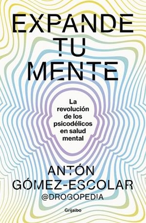 EXPANDE TU MENTE | 9788425366901 | GÓMEZ-ESCOLAR (@DROGOPEDIA), ANTÓN | Llibreria La Gralla | Librería online de Granollers