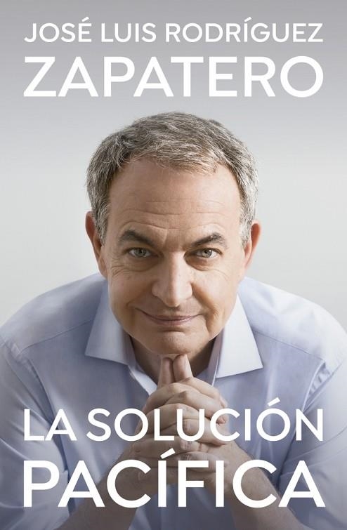 SOLUCIÓN PACÍFICA, LA | 9788401035647 | RODRÍGUEZ ZAPATERO, JOSÉ LUIS | Llibreria La Gralla | Llibreria online de Granollers