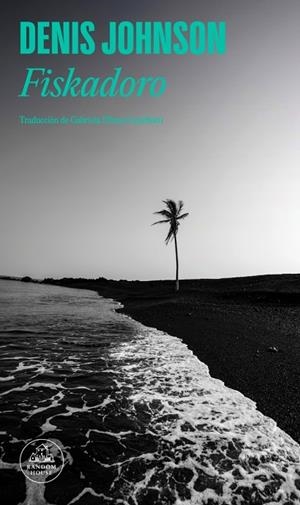 FISKADORO | 9788439745020 | JOHNSON, DENIS | Llibreria La Gralla | Librería online de Granollers