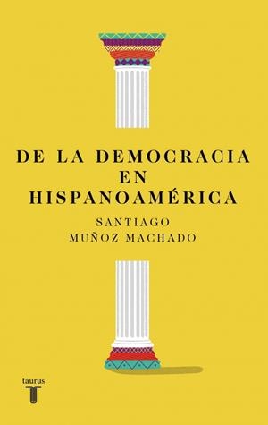 DE LA DEMOCRACIA EN HISPANOAMÉRICA | 9788430627813 | MUÑOZ MACHADO, SANTIAGO | Llibreria La Gralla | Librería online de Granollers