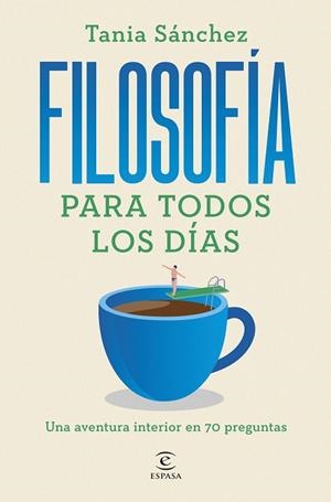 FILOSOFÍA PARA TODOS LOS DÍAS | 9788467076141 | SÁNCHEZ, TANIA | Llibreria La Gralla | Librería online de Granollers