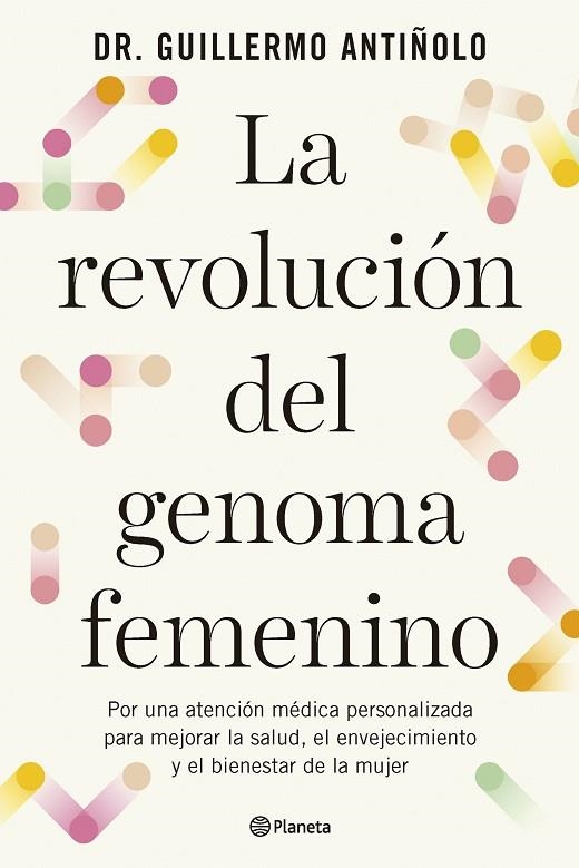 REVOLUCIÓN DEL GENOMA FEMENINO, LA | 9788408299608 | DR. GUILLERMO ANTIÑOLO | Llibreria La Gralla | Librería online de Granollers