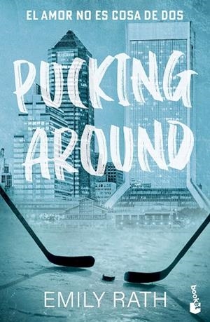 PUCKING AROUND. EL AMOR NO ES COSA DE DOS (SERIE PUCKING, 1) | 9788408299776 | RATH, EMILY | Llibreria La Gralla | Llibreria online de Granollers