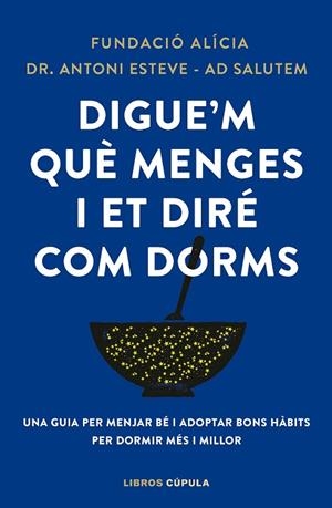 DIGUE'M QUÈ MENGES I ET DIRÉ COM DORMS | 9788448042523 | FUNDACIÓN ALÍCIA / DR. ANTONI ESTEVE-ADSALUTEM | Llibreria La Gralla | Librería online de Granollers