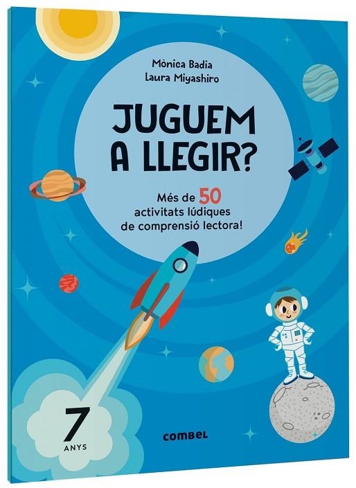 JUGUEM A LLEGIR? MÉS DE 50 ACTIVITATS LÚDIQUES DE COMPRENSIÓ LECTORA! 7 ANYS | 9788411582179 | BADIA CANTARERO, MÒNICA | Llibreria La Gralla | Llibreria online de Granollers