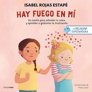 NEURONA EXPLORADORA. HAY FUEGO EN MÍ, LA | 9788408300687 | ROJAS ESTAPÉ, ISABEL / ORSE, MARTA | Llibreria La Gralla | Librería online de Granollers