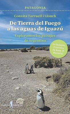 PATAGONIA - DE TIERRA DEL FUEGO A LAS AGUAS DE IGUAZÚ | 9788412944839 | TARRUELL I LLONCH, CONXITA | Llibreria La Gralla | Librería online de Granollers