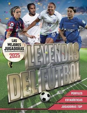 LEYENDAS DEL FÚTBOL. LAS MEJORES JUGADORAS 2025 | 9788441551176 | PETTMAN, KEVIN | Llibreria La Gralla | Llibreria online de Granollers