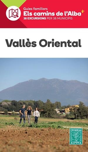 VALLÈS ORIENTAL - ELS CAMINS DE L'ALBA | 9788470111556 | EQUIPO TECNICO EDITORIAL ALPINA | Llibreria La Gralla | Llibreria online de Granollers