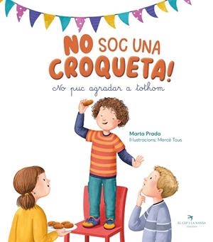 NO SOC UNA CROQUETA! NO PUC AGRADAR TOTHOM | 9788419747761 | PRADA, MARTA | Llibreria La Gralla | Librería online de Granollers