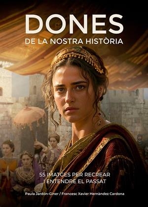 DONES DE LA NOSTRA HISTÒRIA | 9788410112834 | HERNÀNDEZ CARDONA, FRANCESC XAVIER / JARDÓN-GINER, PAULA | Llibreria La Gralla | Librería online de Granollers