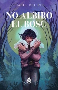 NO ALBIRO EL BOSC | 9788410254091 | DEL RIO,ISABEL | Llibreria La Gralla | Librería online de Granollers