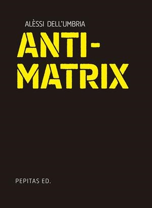 ANTI-MATRIX | 9788410476134 | DELL'UMBRIA, ALÈSSI | Llibreria La Gralla | Llibreria online de Granollers