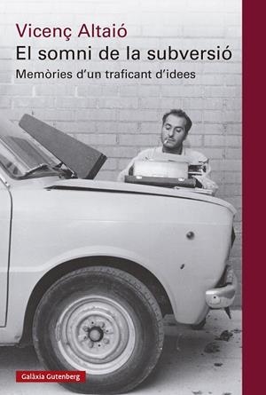 SOMNI DE LA SUBVERSIÓ, EL | 9788410317413 | ALTAIÓ, VICENÇ | Llibreria La Gralla | Librería online de Granollers
