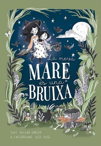 MEVA MARE ÉS UNA BRUIXA, LA | 9788491457978 | GARCIA, HELENA | Llibreria La Gralla | Llibreria online de Granollers