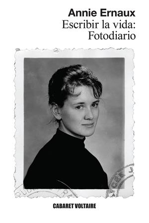 ESCRIBIR LA VIDA: FOTODIARIO | 9788419047540 | ERNAUX, ANNIE | Llibreria La Gralla | Llibreria online de Granollers