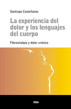 EXPERIENCIA DEL DOLOR Y LOS LENGUAJES DEL CUERPO, LA | 9788411329514 | CASTELLANOS, SANTIAGO | Llibreria La Gralla | Llibreria online de Granollers