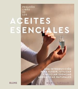 PEQUEÑO LIBRO DE LOS ACEITES ESENCIALES | 9788410469075 | TARALLO, MARTA | Llibreria La Gralla | Llibreria online de Granollers