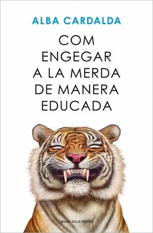 COM ENGEGAR A LA MERDA DE MANERA EDUCADA | 9788419756770 | CARDALDA, ALBA | Llibreria La Gralla | Librería online de Granollers