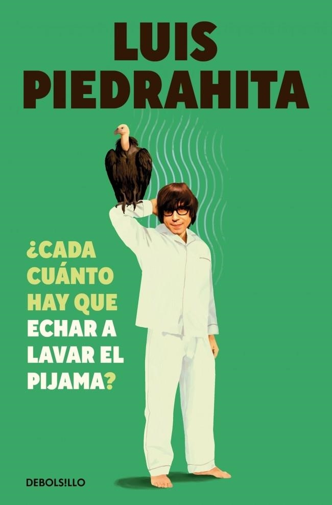 ¿CADA CUÁNTO HAY QUE ECHAR A LAVAR EL PIJAMA? | 9788466381932 | PIEDRAHITA, LUIS | Llibreria La Gralla | Llibreria online de Granollers