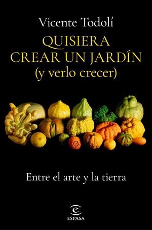 QUISIERA CREAR UN JARDÍN (Y VERLO CRECER) | 9788467069136 | TODOLÍ, VICENTE | Llibreria La Gralla | Librería online de Granollers