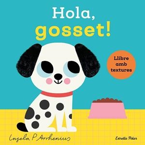 HOLA, GOSSET! LLIBRE AMB TEXTURES | 9788413899329 | ARRHENIUS, INGELA P. | Llibreria La Gralla | Llibreria online de Granollers