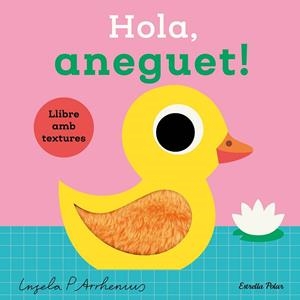 HOLA, ANEGUET! LLIBRE AMB TEXTURES | 9788413899336 | ARRHENIUS, INGELA P. | Llibreria La Gralla | Llibreria online de Granollers