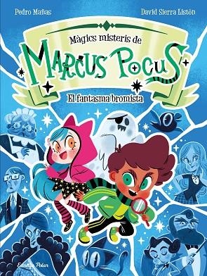 MÀGICS MISTERIS 2. EL FANTASMA BROMISTA MARCUS POCUS | 9791387519261 | MAÑAS, PEDRO ;  SIERRA LISTÓN, DAVID | Llibreria La Gralla | Llibreria online de Granollers