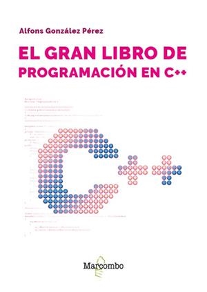 EL GRAN LIBRO DE PROGRAMACIÓN EN C++ | 9788426739704 | GONZÁLEZ PÉREZ, ALFONS | Llibreria La Gralla | Llibreria online de Granollers
