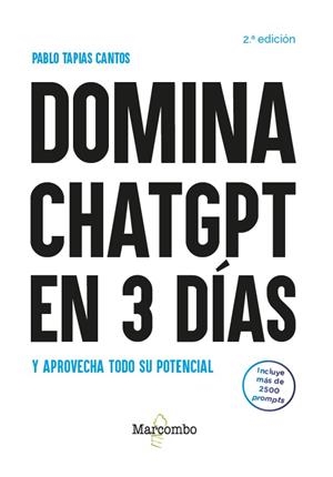 DOMINA CHATGPT EN 3 DÍAS Y APROVECHA TODO SU POTENCIAL - 2.ª EDICIÓN | 9788426739995 | TAPIAS CANTO, PABLO | Llibreria La Gralla | Llibreria online de Granollers