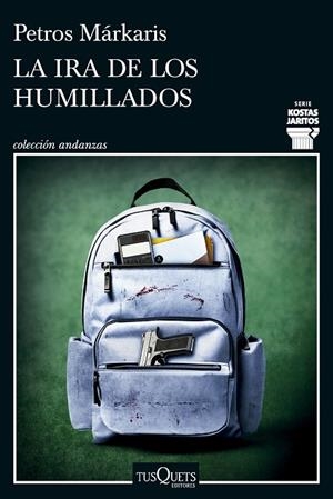 IRA DE LOS HUMILLADOS, LA  (SERIE KOSTAS JARITOS 16) | 9788411076036 | MÁRKARIS, PETROS | Llibreria La Gralla | Llibreria online de Granollers