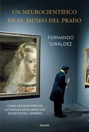 NEUROCIENTÍFICO EN EL MUSEO DEL PRADO, UN | 9788449343667 | GIRÁLDEZ, FERNANDO | Llibreria La Gralla | Llibreria online de Granollers