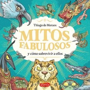 MITOS FABULOSOS Y CÓMO SOBREVIVIR A ELLOS | 9788419802705 | DE MORAES, THIAGO | Llibreria La Gralla | Llibreria online de Granollers