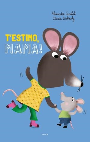 T'ESTIMO, MAMA! | 9788447953097 | GARIBAL, ALEXANDRA | Llibreria La Gralla | Librería online de Granollers