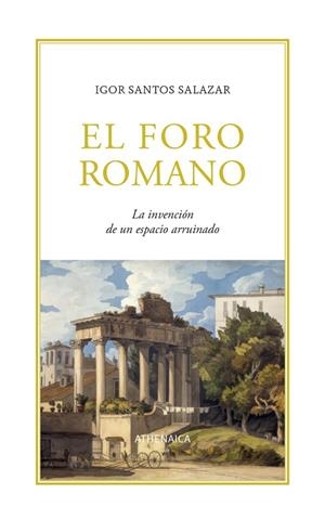 EL FORO ROMANO | 9788419874672 | SANTOS SALAZAR, IGOR | Llibreria La Gralla | Librería online de Granollers