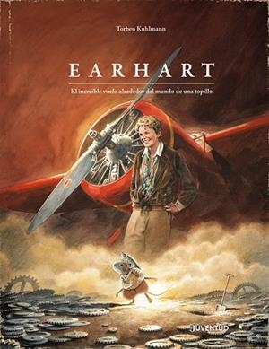 EARHART. EL INCREÍBLE VUELO ALREDEDOR DEL MUNDO DE UNA TOPILLO | 9788426149152 | KUHLMANN, TORBEN | Llibreria La Gralla | Llibreria online de Granollers