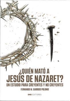 ¿QUIÉN MATÓ A JESÚS DE NAZARET? | 9788419764522 | GARRIDO POLONIO, FERNANDO | Llibreria La Gralla | Librería online de Granollers