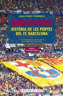 AMBAIXADES. HISTÒRIA DE LES PENYES DEL FC BARCELONA | 9788410131606 | TORRES DOMÈNECH, SALVA | Llibreria La Gralla | Librería online de Granollers