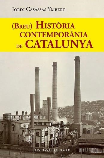 (BREU) HISTÒRIA CONTEMPORÀNIA DE CATALUNYA | 9788410131767 | CASASSAS YMBERT, JORDI | Llibreria La Gralla | Librería online de Granollers