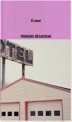 AMOR, EL | 9788419535085 | BEGAUDEAU, FRANÇOIS | Llibreria La Gralla | Librería online de Granollers