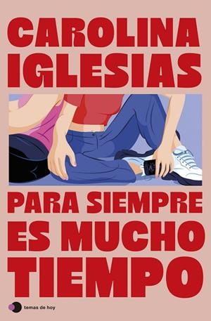 PARA SIEMPRE ES MUCHO TIEMPO | 9788410293519 | IGLESIAS, CAROLINA | Llibreria La Gralla | Librería online de Granollers