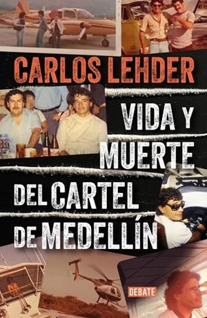 VIDA Y MUERTE DEL CARTEL DE MEDELLÍN | 9788410214057 | LEHDER, CARLOS | Llibreria La Gralla | Llibreria online de Granollers