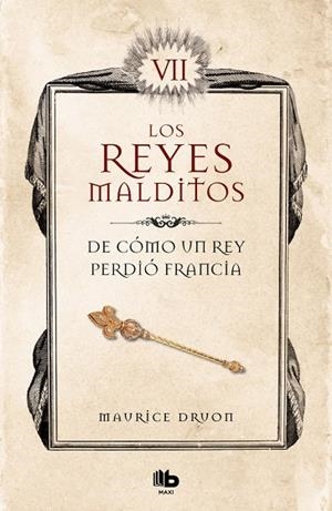 DE CÓMO UN REY PERDIÓ FRANCIA (LOS REYES MALDITOS 7) | 9788413140094 | DRUON, MAURICE | Llibreria La Gralla | Llibreria online de Granollers