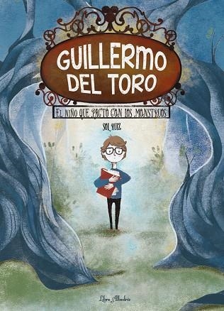 GUILLERMO DEL TORO: EL NIÑO QUE PACTÓ CON LOS MONSTRUOS | 9788412820089 | RUIZ MARÍA, SOL | Llibreria La Gralla | Llibreria online de Granollers