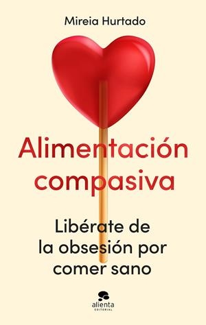 ALIMENTACIÓN COMPASIVA | 9788413444086 | HURTADO, MIREIA | Llibreria La Gralla | Llibreria online de Granollers