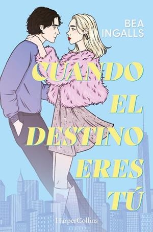CUANDO EL DESTINO ERES TÚ (UNA DESLUMBRANTE HISTORIA DE AMOR SITUADA EN NUEVA YO | 9788410643369 | INGALLS, BEA | Llibreria La Gralla | Llibreria online de Granollers