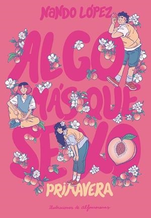 ALGO MÁS QUE SEXO: PRIMAVERA | 9788411829274 | LÓPEZ, NANDO | Llibreria La Gralla | Llibreria online de Granollers