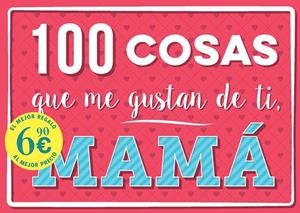 100 COSAS QUE ME GUSTAN DE TI, MAMÁ | 9791259575630 | VV.AA. | Llibreria La Gralla | Librería online de Granollers